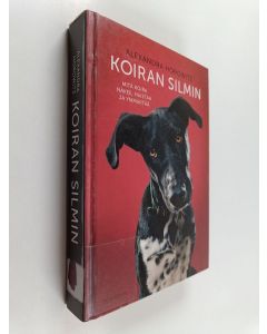 Kirjailijan Alexandra Horowitz käytetty kirja Koiran silmin : mitä koira näkee, haistaa ja ymmärtää