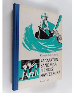 Kirjailijan Maija Kuusi käytetty kirja Raamatun sanomaa pienoisnäytelminä