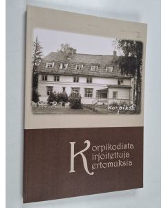 käytetty kirja Korpikodista kirjoitettuja kertomuksia
