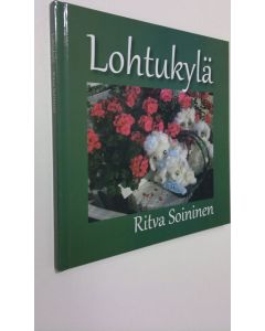 Kirjailijan Ritva Soininen uusi kirja Lohtukylä (UUSI)