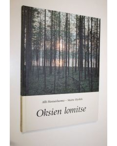Kirjailijan Alli Hosiaisluoma käytetty kirja Oksien lomitse (signeerattu) : säkeitä, kuvia