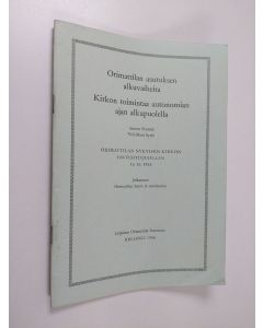 Kirjailijan Antero Penttilä käytetty teos Orimattilan asutuksen alkuvaiheita : kirkon toimintaa autonomian ajan alkupuolella : Orimattilan nykyisen kirkon 100-vuotisjuhlaan 16.10. 1966