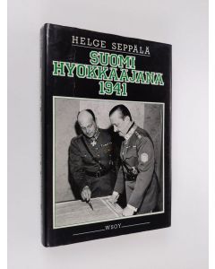 Kirjailijan Helge Seppälä käytetty kirja Suomi hyökkääjänä 1941