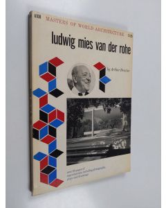 Kirjailijan Arthur Drexler & Ludwig Mies van der Rohe käytetty kirja Ludwig Mies Van Der Rohe - The Masters of World Architecture Series