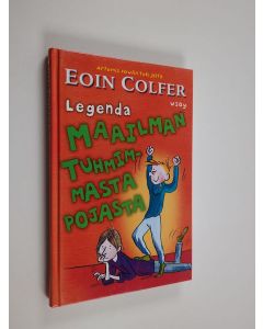 Kirjailijan Eoin Colfer käytetty kirja Legenda maailman tuhmimmasta pojasta