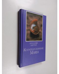 Kirjailijan Anna-Maija Raittila käytetty kirja Kuuntelen kanssasi, Maria