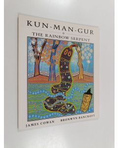 Kirjailijan James Cowan käytetty kirja Kun-man-gur - The Rainbow Serpent