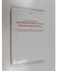 Kirjailijan Ismo Pölönen käytetty kirja Ympäristövaikutusten arviointimenettely : tutkimus YVA-menettelyn oikeudellisesta asemasta ja kehittämistarpeista ympäristöllisen vaikuttavuuden näkökulmasta