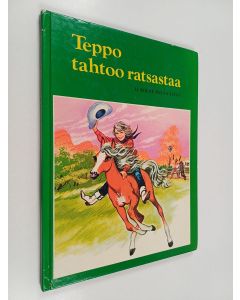 Tekijän Anja Leppänen  käytetty kirja Teppo tahtoo ratsastaa ja kolme muuta satua