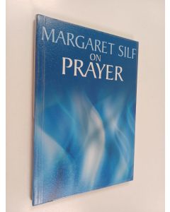 Kirjailijan Margaret Silf käytetty kirja On Prayer