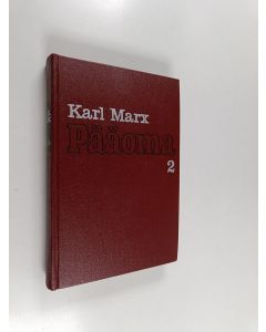Kirjailijan Karl Marx käytetty kirja Pääoma : kansantaloustieteen arvostelua : 2 : pääoman kiertokulkuprosessi