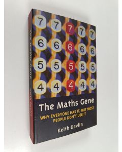 Kirjailijan Keith J. Devlin käytetty kirja The Maths Gene : why everyone has it, but most people don't use it