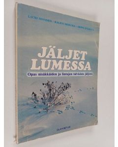 Kirjailijan Lauri Siivonen käytetty kirja Jäljet lumessa : opas nisäkkäiden ja lintujen talvisista jäljistä