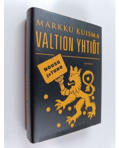Kirjailijan Markku Kuisma käytetty kirja Valtion yhtiöt : nousu ja tuho