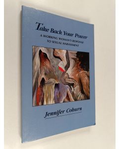 Kirjailijan Jennifer Coburn käytetty kirja Take Back Your Power - A Working Woman's Response to Sexual Harassment