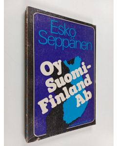 Kirjailijan Esko Seppänen käytetty kirja Oy Suomi - Finland Ab