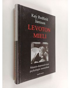 Kirjailijan Kay Redfield Jamison käytetty kirja Levoton mieli : maanis-depressiivisen psykologin muistelmat