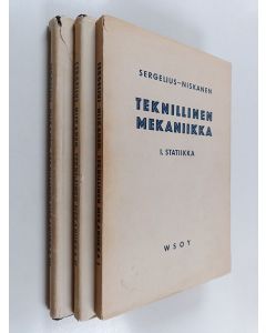 Kirjailijan Max Sergelius & Erkki Niskanen käytetty teos Teknillinen mekaniikka 1-3 : Statiikka ; Lujuusoppi ; Dynamiikka