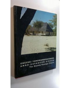 Kirjailijan Aalongekidhi Auala käytetty kirja Ongerki yomOwambokavango = Ambo-Kavangon kirkko = The Ovambo-Kavango church