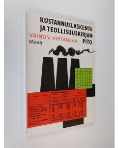 Kirjailijan Väinö V. Virtaneva käytetty kirja Kustannuslaskenta ja teollisuuskirjanpito