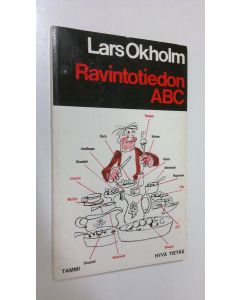 Kirjailijan Lars Okholm käytetty kirja Ravintotiedon ABC