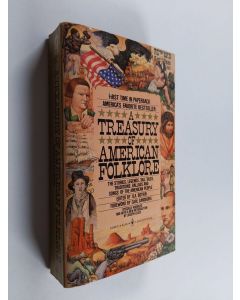 käytetty kirja A treasury of American folklore : stories, ballads, and traditions of the people