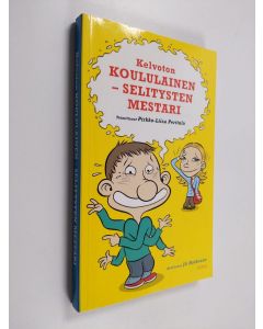 Tekijän Pirkko-Liisa Perttula käytetty kirja Kelvoton koululainen - selitysten mestari