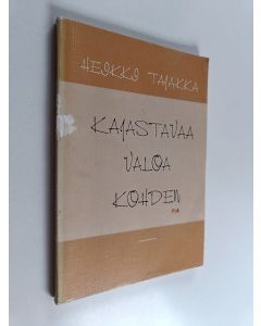 Kirjailijan Heikki Tajakka käytetty kirja Kajastavaa valoa kohti : mietteitä elämän eri alueilta