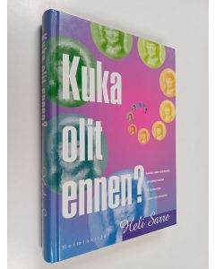 Kirjailijan Heli Sarre käytetty kirja Kuka olit ennen? : menneiden elämien mielikuvaterapia, apu ongelmien ratkaisuun, tie itsetuntemukseen, näkemys toisiin ulottuvuuksiin
