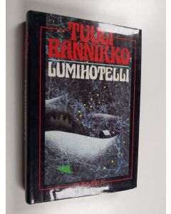 Kirjailijan Tuuli Rannikko käytetty kirja Lumihotelli : jännitysromaani