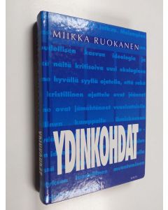 Kirjailijan Miikka Ruokanen käytetty kirja Ydinkohdat : johdatus kristinuskon ymmärtämiseen