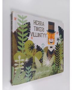 Kirjailijan Peter Brown käytetty kirja Herra Tiikeri villiintyy