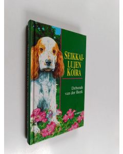 Kirjailijan Deborah van der Beek käytetty kirja Seikkailujen koira