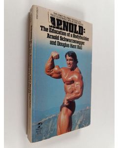 Kirjailijan Arnold Schwarzenegger & Douglas Kent Hall käytetty kirja Arnold : The Education of a Bodybuilder