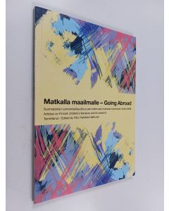 Kirjailijan Päivi Heikkilä-Halttunen käytetty kirja Matkalla maailmalle : suomalaista nuorisokirjallisuutta ja sen tutkimusta koskevat kirjoitukset muilla kielillä = Going abroad : articles on Finnish children's literature and its research