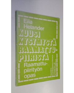 Kirjailijan Eila Helander käytetty teos Kuusi kysymystä raamattupiiristä : raamattupiirityön opas
