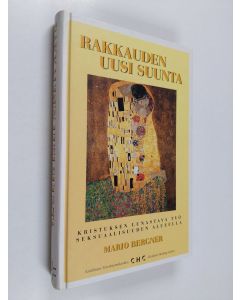 Kirjailijan Mario Bergner käytetty kirja Rakkauden uusi suunta : Kristuksen lunastava työ seksuaalisuuden alueella