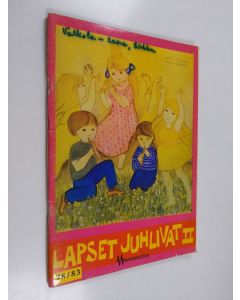 Kirjailijan Sirkka Valkola-Laine käytetty teos Lapset juhlivat 2 : laululeikkejä