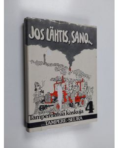 Tekijän Pekka Alanko  käytetty kirja Tamperelaisia kaskuja 4 : Jos lähtis, sano