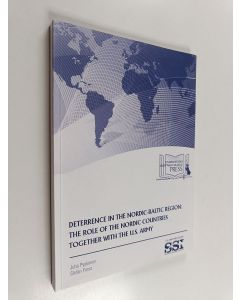 Kirjailijan Juha Pyykönen käytetty kirja Deterrence in the Nordic-Baltic region : the role of the Nordic countries together with the U.S. Army