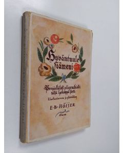 Kirjailijan E. B. Höijer käytetty kirja Hyväntuule siämeni : Pernjänkiälissi pilapraakninkei vähä lystemppä sortti
