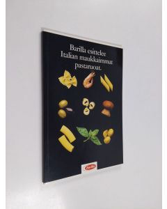 käytetty kirja Barilla esittelee Italian maukkaimmat pastaruoat
