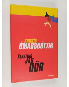 Kirjailijan Kristṍn Ómarsdóttir käytetty kirja Älskling jag dör