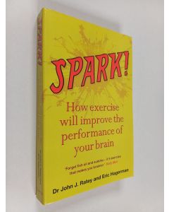 Kirjailijan Dr John J. Ratey & Eric Hagerman käytetty kirja Spark! - How exercise will improve the performance of your brain