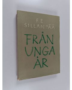 Kirjailijan F. E. Sillanpää käytetty kirja Från unga år