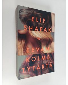 Kirjailijan Elif Shafak käytetty kirja Eevan kolme tytärtä