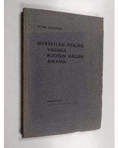 Kirjailijan Tyyne Maija Salminen käytetty kirja Myrskylän pitäjän vaiheita Ruotsin vallan aikana