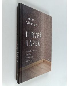 Kirjailijan Janne Viljamaa käytetty kirja Hirveä häpeä : suomalainen häpeä ja kuinka siitä pääsee eroon