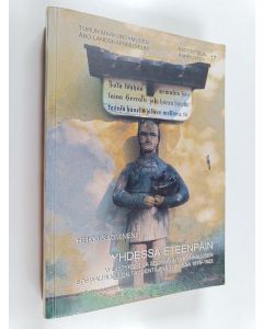 Kirjailijan Heikki Suominen käytetty kirja Yhdessä eteenpäin : yhdistykset ja seurakunta kunnallisen sosiaalihuollon täydentäjinä Turussa 1875-1922