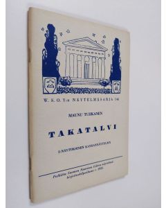 Kirjailijan Maunu Tuhkanen käytetty teos Takatalvi : 2-näytöksinen kansannäytelmä